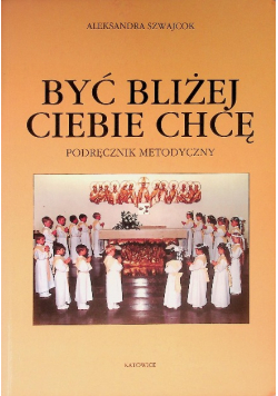 Być bliżej Ciebie chcę