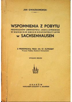 Wspomnienia z pobytu profesorów Uniwersytetu Jagiellońskiego w niemieckim obozie koncentracyjnym w Sachsenhause 1945 r.