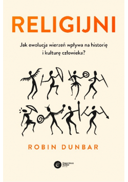 Religijni. Jak ewolucja wierzeń wpływa na historię i kulturę człowieka