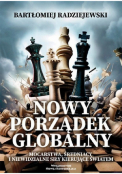 Nowy porządek globalny Mocarstwa średniacy i niewidzialne siły kierujące światem