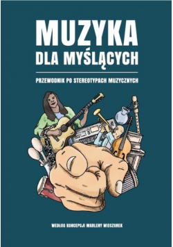 Muzyka dla myślących Przewodnik po stereotypach muzycznych