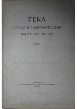 Teka grona konserwatorów galicyi zachodniej Tom VI