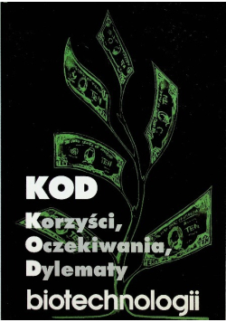 Kod, korzyści, oczekiwania, dylematy biotechnologii