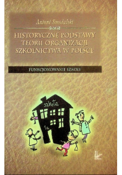 Historyczne podstawy teorii organizacji szkolnictwa w Polsce