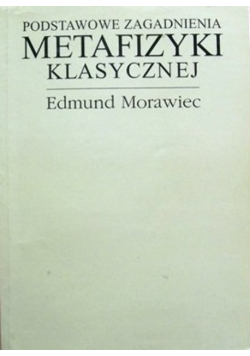 Podstawowe zagadnienia metafizyki klasycznej