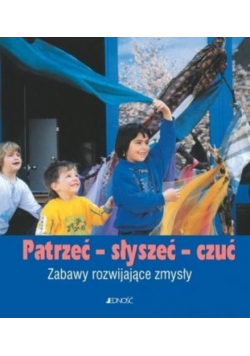 Patrzeć  słyszeć  czuć