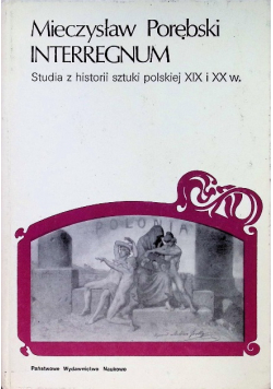 Interregnum. Studia z historii sztuki polskiej XIX i XX w.