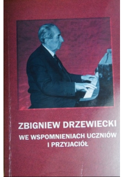 Zbigniew Drzewiecki we wspomnieniach uczniów i przyjaciół