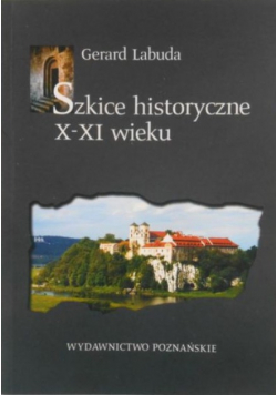 Szkice historyczne X - XI wieku