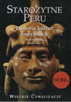 Wielkie Cywilizacje Starożytne Peru Historia kultur andyjskich