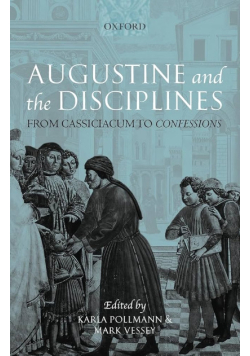 Augustine and the Disciplines: From Cassiciacum to Confessions