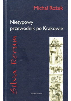 Silva rerum Nietypowy przewodnik po Krakowie