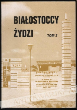 Białostoccy Żydzi Tom 3