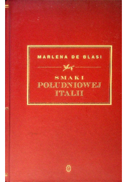 Smaki południowej Italii Wspaniałe przepisy i włoskie opowieści