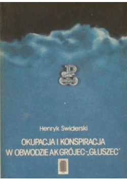 Okupacja i konspiracja w obwodzie AK Grójec