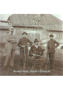 Schroniska górskie na starej pocztówce i fotografii