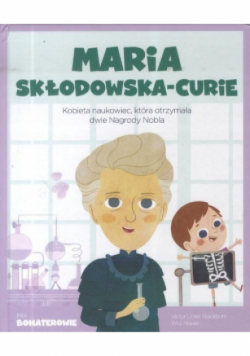 Moi bohaterowie Maria Skłodowska-Curie