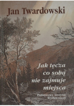 Jak tęcza co sobą nie zajmuje miejsca