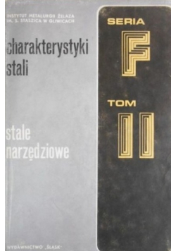Charakterystyki stali stale narzędziowe seria F Tom II
