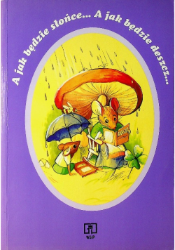 A jak będzie słońce... A jak będzie deszcz...