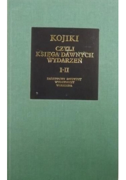 Kojiki czyli Księga dawnych wydarzeń Tom  I i II