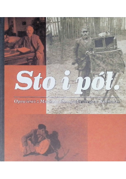 Sto i pół. Opowieści z Muzeum Etnograficznego w Krakowie