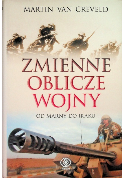 Zmienne oblicze wojny od Marny do Iraku