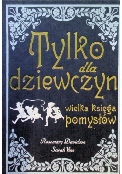 Tylko dla dziewczyn Wielka księga pomysłów
