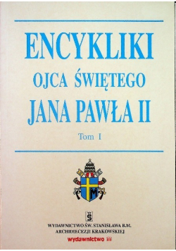 Encykliki Ojca świętego Jana Pawła II Tom I