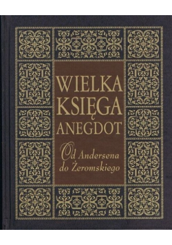 Wielka księga anegdot Od Andersena do Żeromskiego