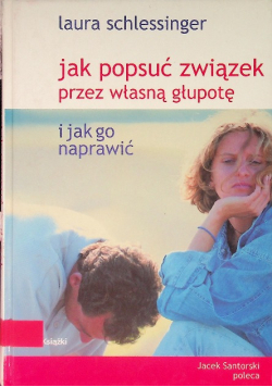 Jak popsuć związek prze własna głupotę i jak go naprawić