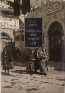 Najtrudniej jest spotkać Lilit