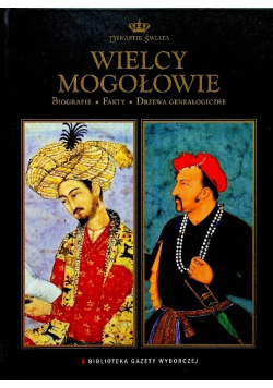 Dynastie świata Tom 3 Wielcy Mogołowie