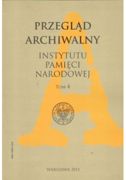 Przegląd Archiwalny Instytutu Pamięci Narodowej Tom 4