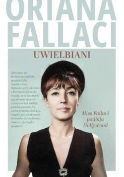 Uwielbiani. Miss Fallaci podbija Hollywood