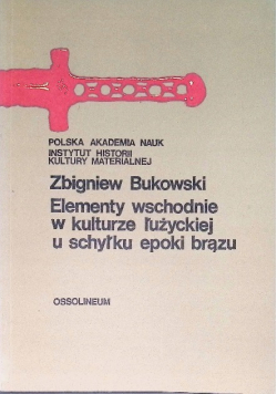 Elementy wschodnie w kulturze łużyckiej w schyłku epoki brązu
