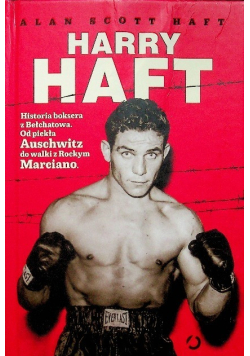 Harry Haft. Historia boksera z Bełchatowa