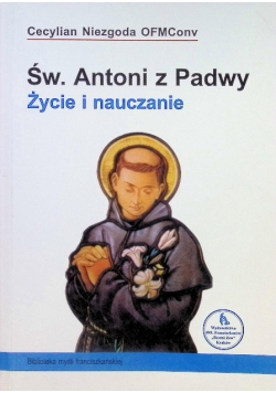 Św. Antoni z Padwy. Życie i nauczanie