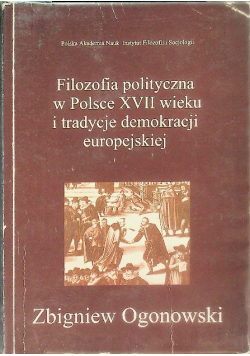 Filozofia polityczna w Polsce XVII wieku i tradycje demokracji europejskiej
