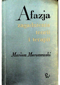 Afazja Zagadnienia teorii i terapii