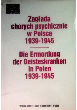 Zagłada chorych psychicznie w Polsce 1939 - 1945