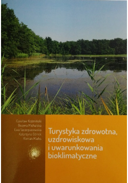 Turystyka zdrowotna uzdrowiskowa i uwarunkowania bioklimatyczne