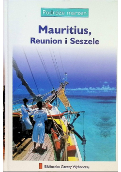 Podróże marzeń Tom 13 Mauritius Reunion i Seszele