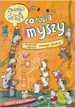 Opowiem ci, mamo co robią myszy
