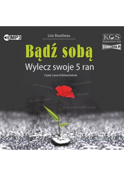 Bądź sobą Wylecz swoje 5 ran Audiobook