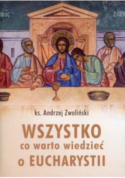 Wszystko co warto wiedzieć o Eucharystii