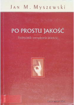 Po prostu jakość Podręcznik zarządzania jakością