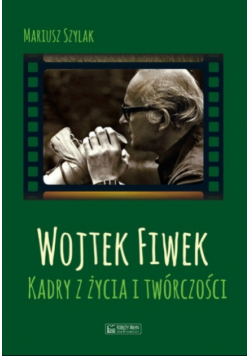 Wojtek Fiwek Kadry z życia i twórczości