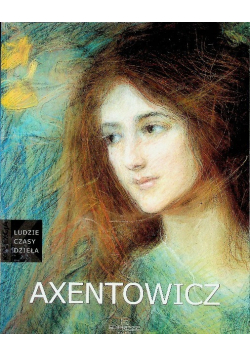 Kolekcja ludzie czasy dzieła Tom 45 Axentowicz