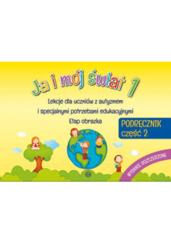 Ja i mój świat. Lekcje dla uczniów z autyzmem i specjalnymi potrzebami edukacyjnymi. Etap obrazka. Podręcznik Część 2, Harmonia
